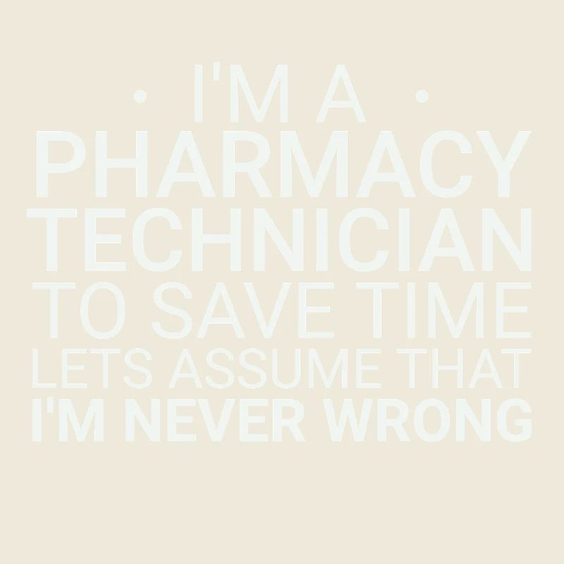 Pharmacy technician Never Wrong