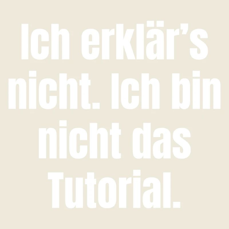 Ich erklär's nicht: Nicht das Tutorial