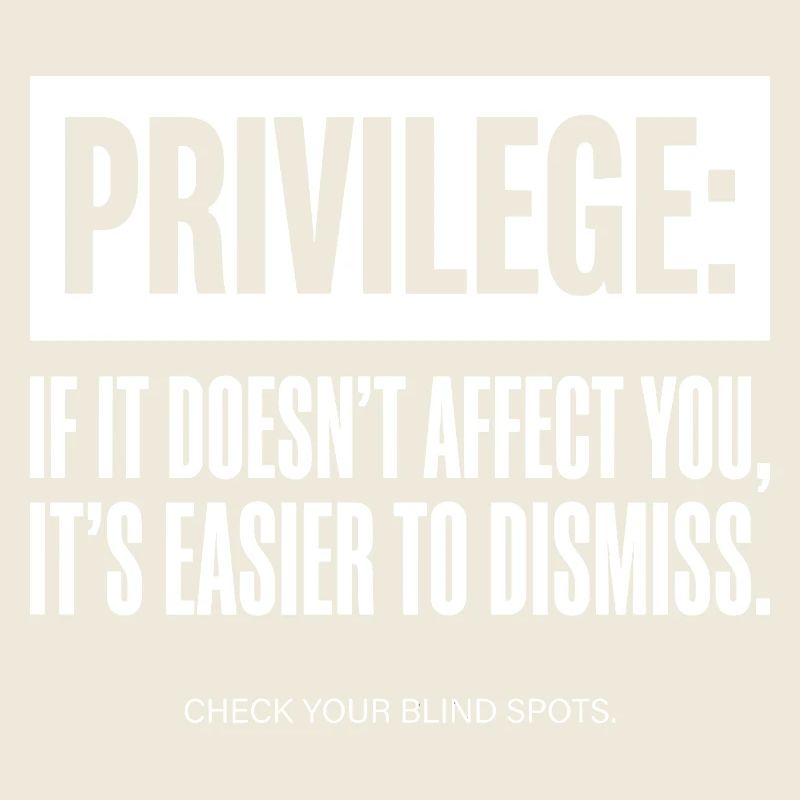 Privilege Quote Check Your Blind Spots