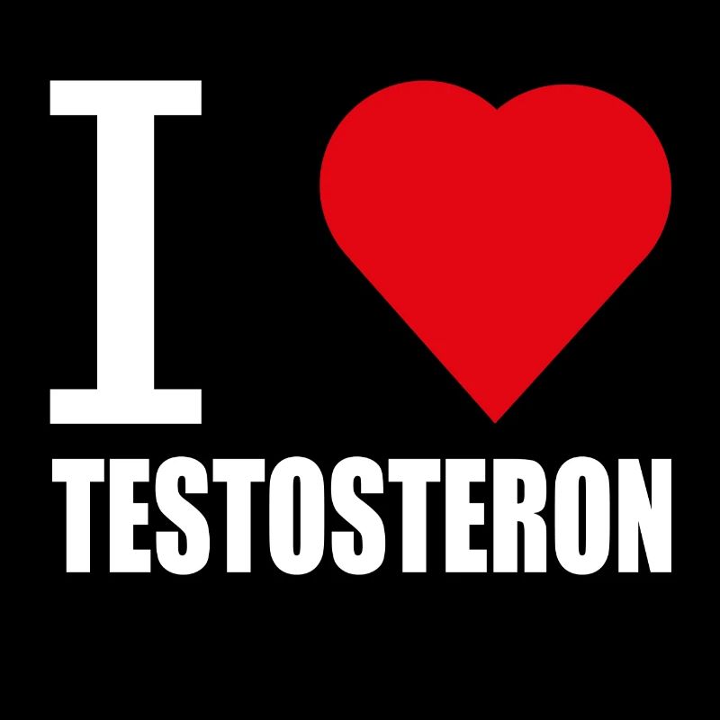 I LOVE TESTOSTERON WHITE