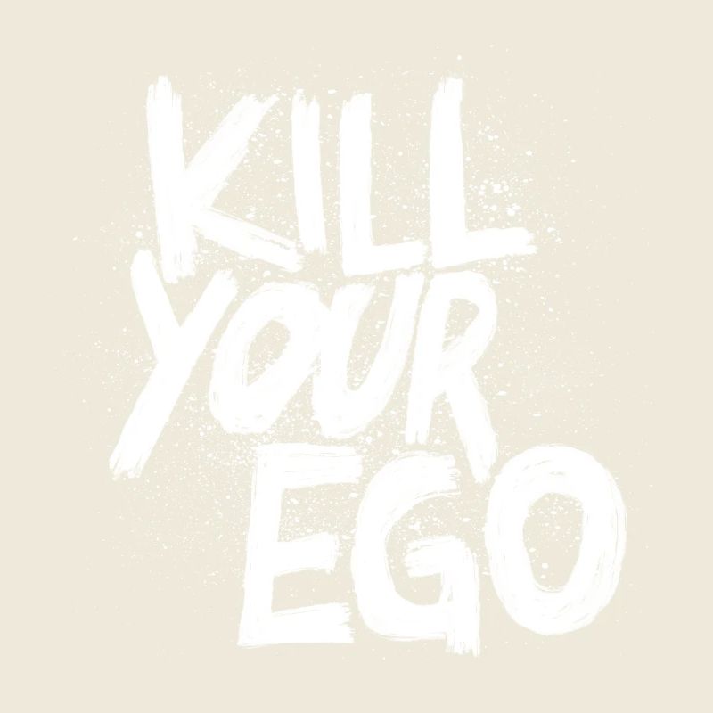 Kill Your Ego