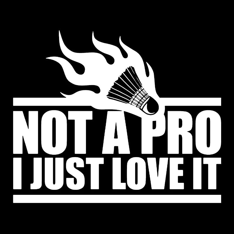 I Just Love Badminton
