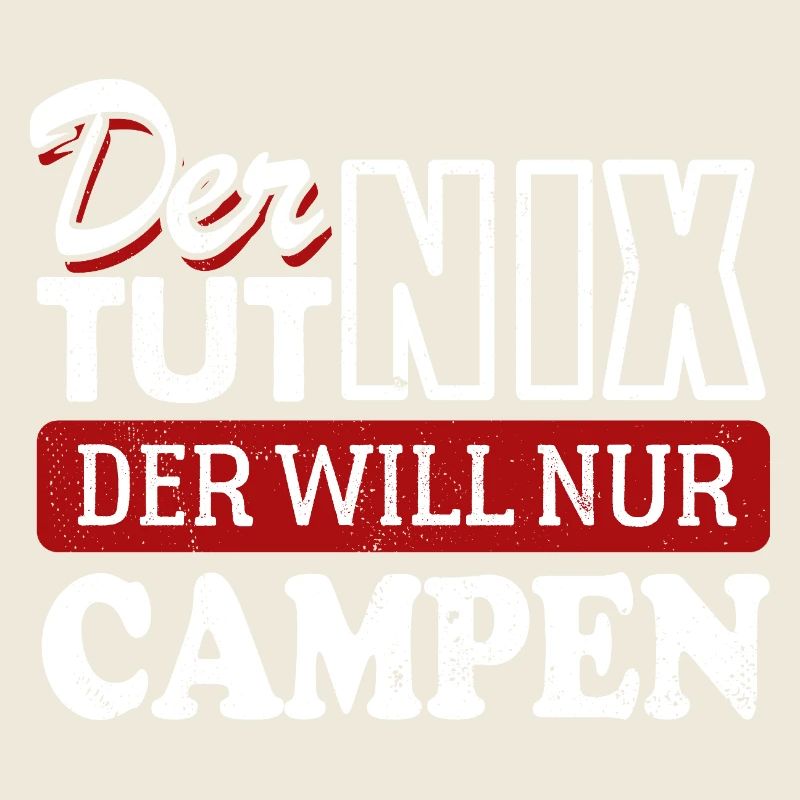 Der tut nix der will nur Campen - Spruch