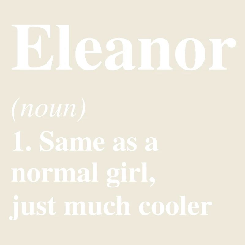 Eleanor Definition Cooler Name Spruch Geschenk