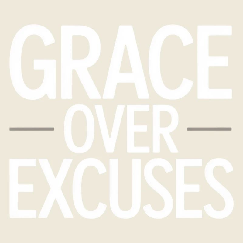 Christlich Grace Over Excuses Glauben Statement