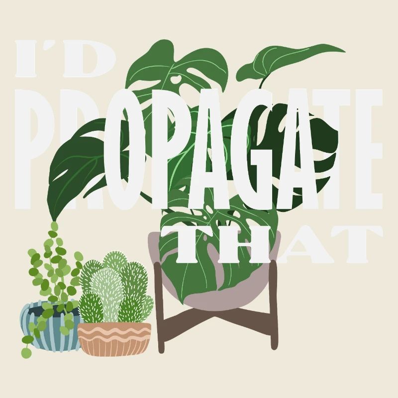 I Propagate That Plant Lover