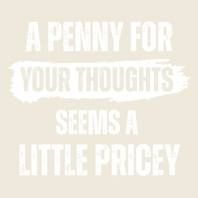 Un centime pour tes pensées semble un peu cher