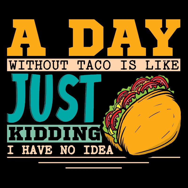 Une journée sans tacos, c’est comme plaisanter