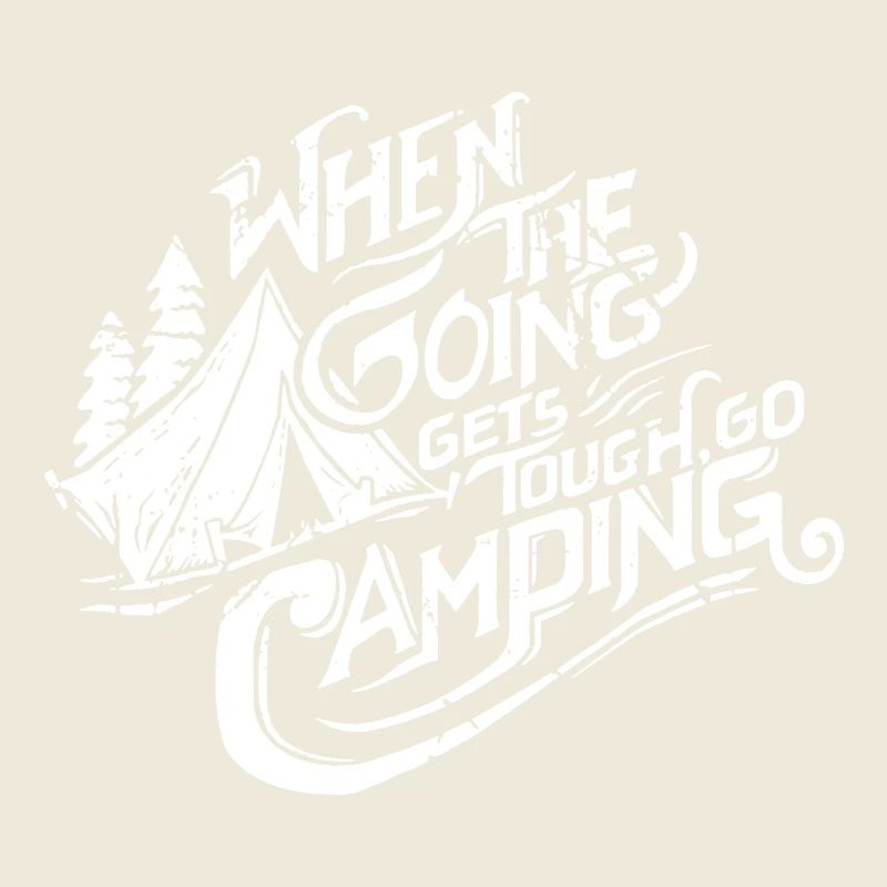 When The Going Gets Tough Go Camping