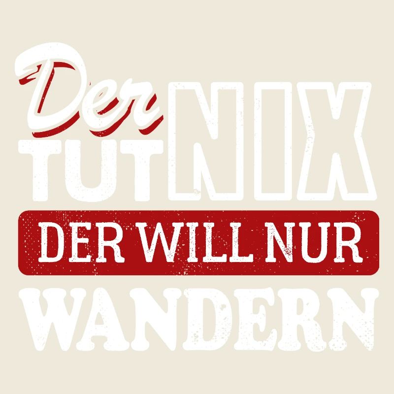 Der tut nix der will nur wandern - Spruch