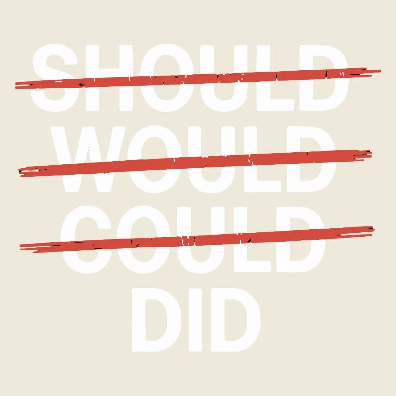 Slogan motivant : Should Would Could Did