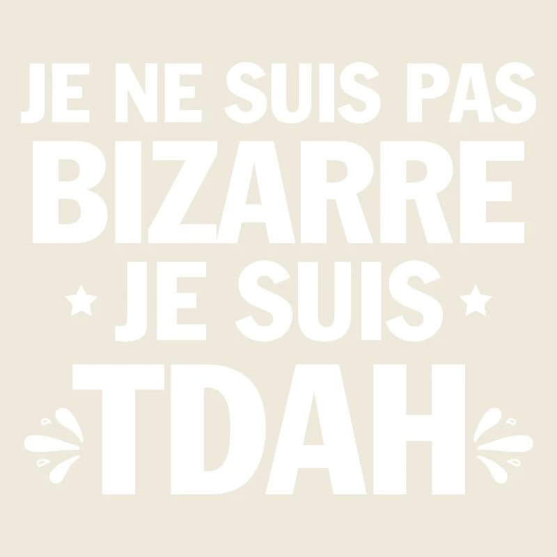 I have ADHD, humor, and hyperactivity.