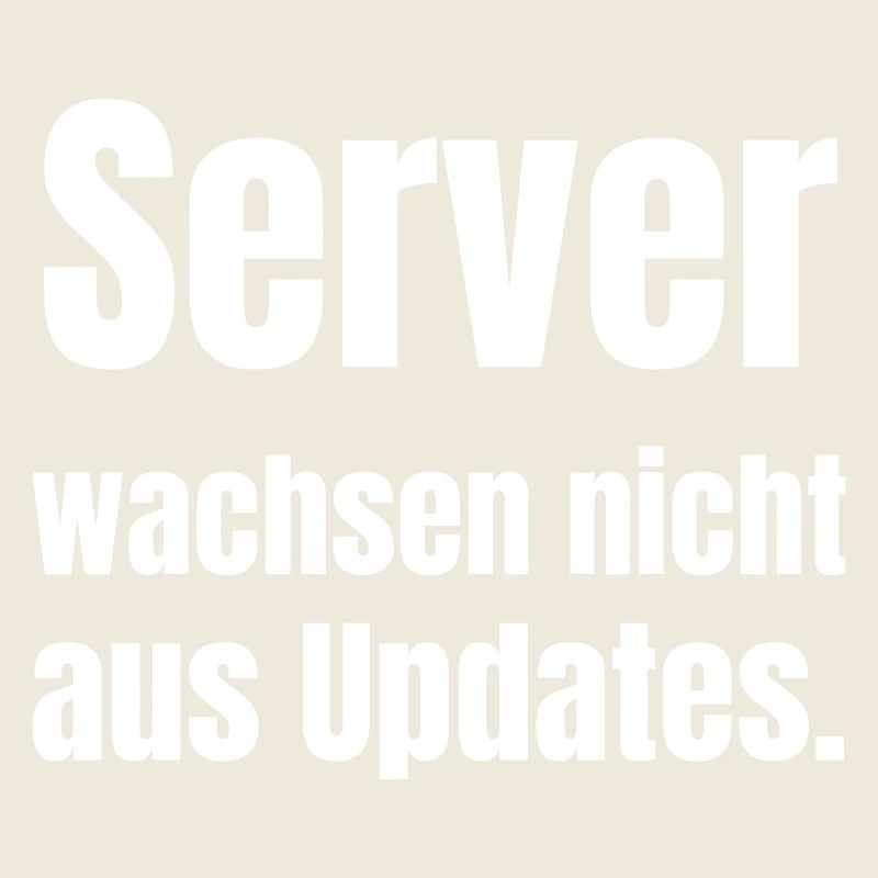 Server wachsen nicht aus Updates.
