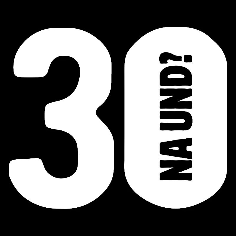 30 na und? Gar nicht so schlimm - Geburtstag