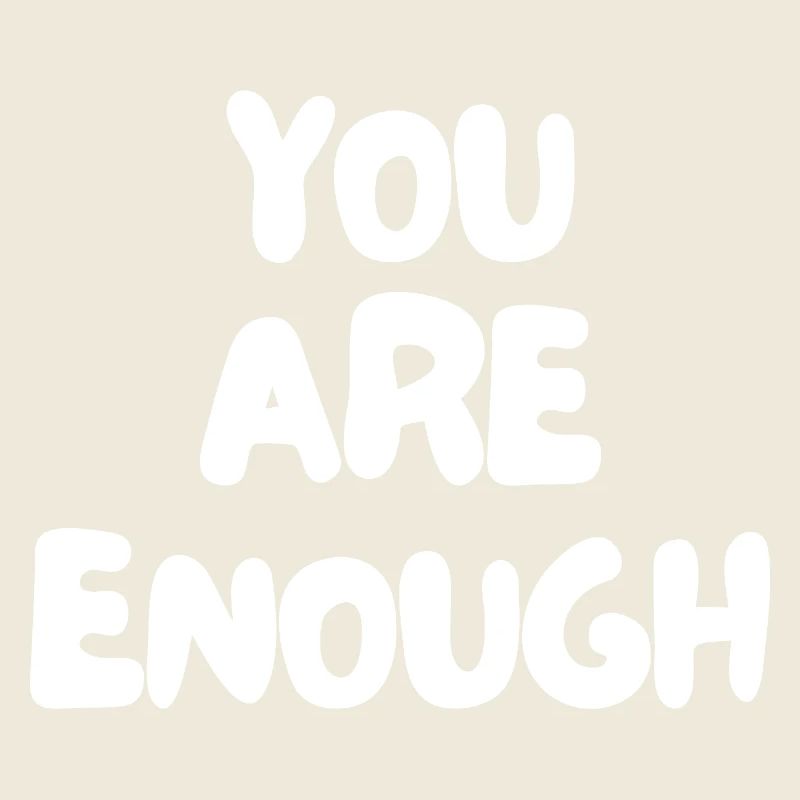 you are enough