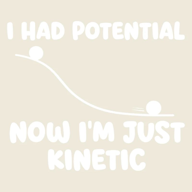 J’avais maintenant du potentiel dans l’humour de physique cinétique