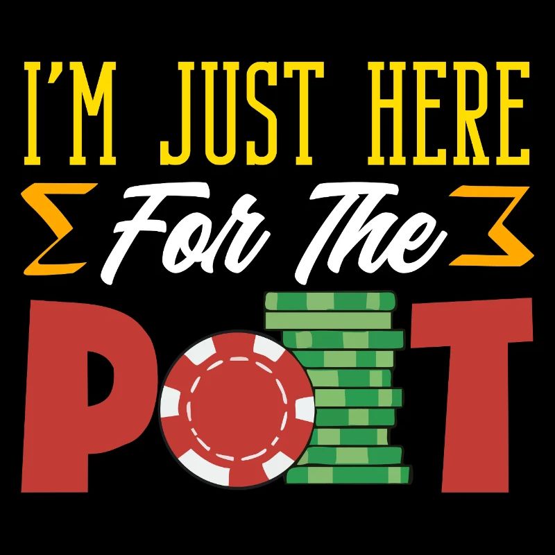 Ich Bin Nur Wegen Dem Pot Hier Poker Chips Zocken