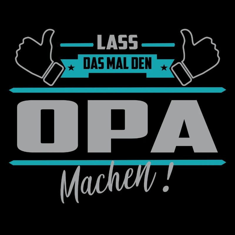 Lass das mal den Opa machen