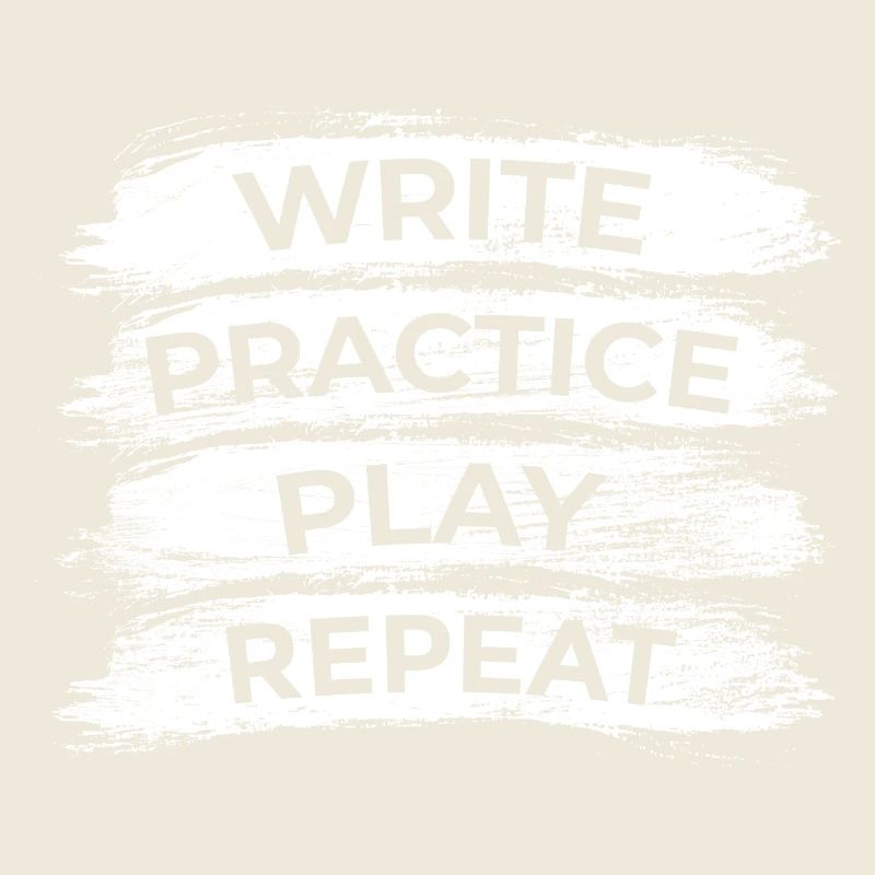 Writing, practicing, playing, repeating