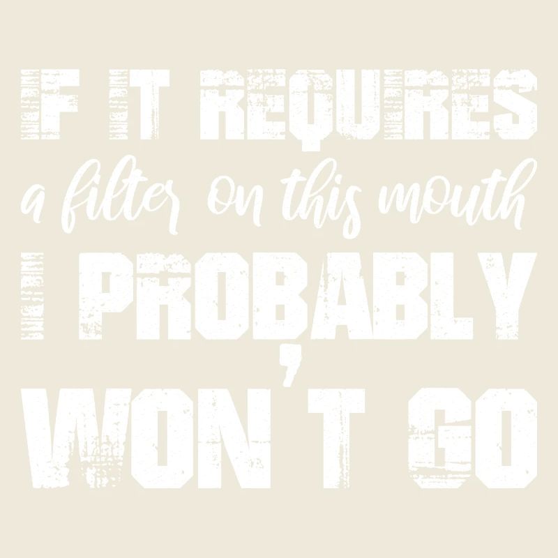 If it requires a filter on this mouth, I probably