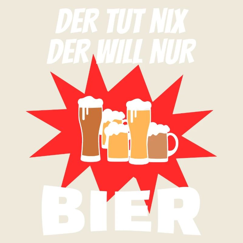 Bier Der tut nix der Will nur Bier w