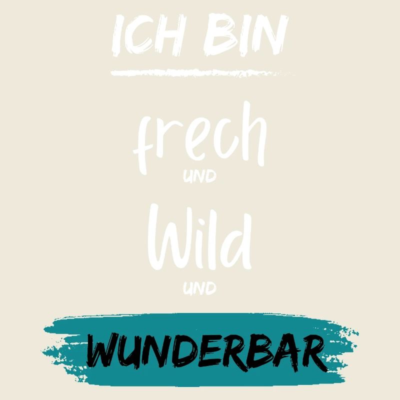 Ich bin frech wild Wunderbar
