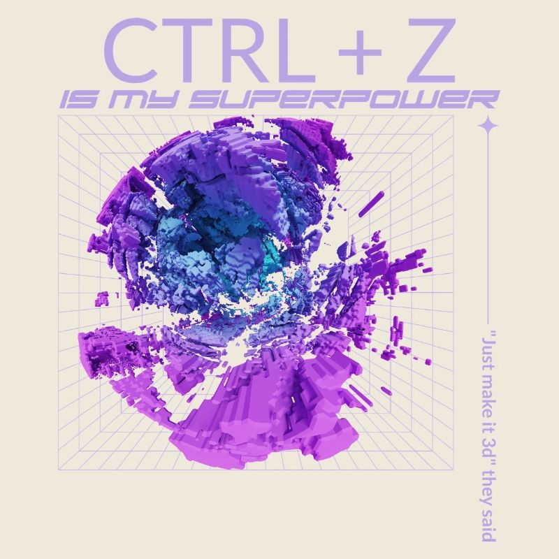 CTRL+Z is my superpower