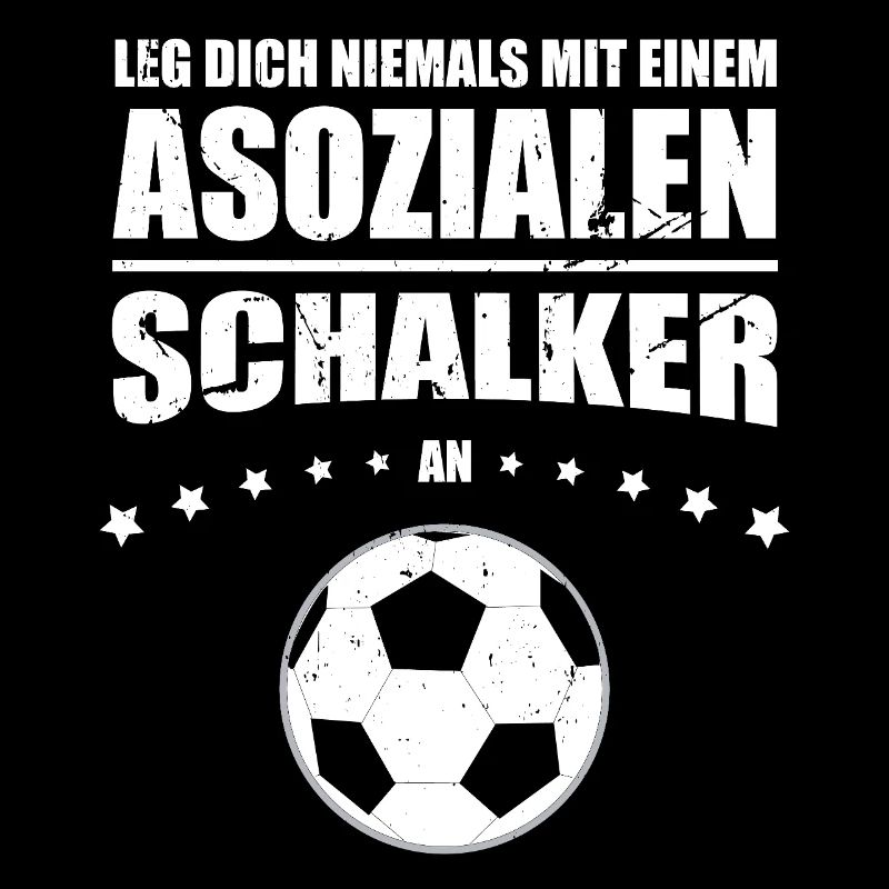 Asoziales Schalker Leg dich niemals mit einem