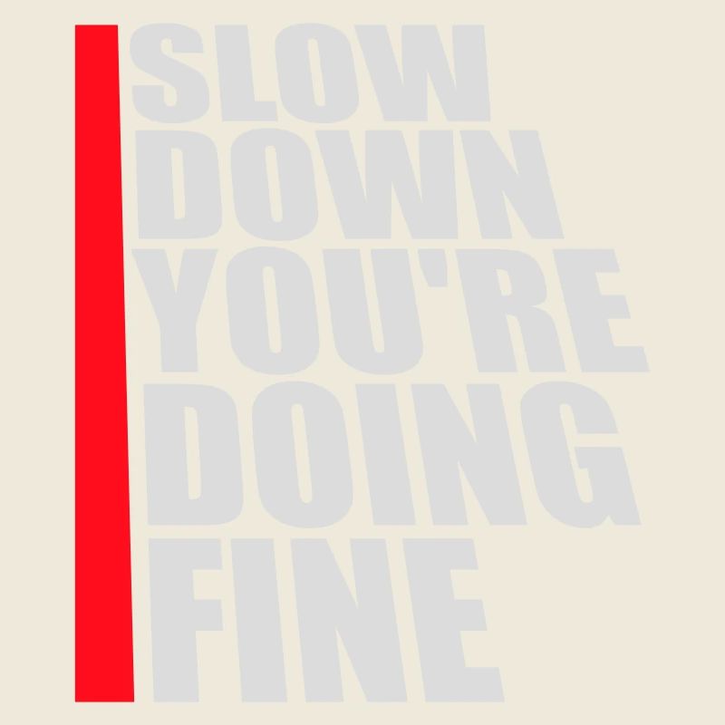 Slow Down You're Doing Fine Motivation Spruch Logo