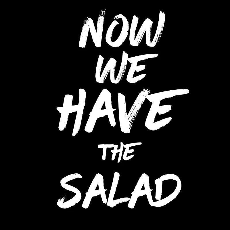 Maintenant, nous avons la salade