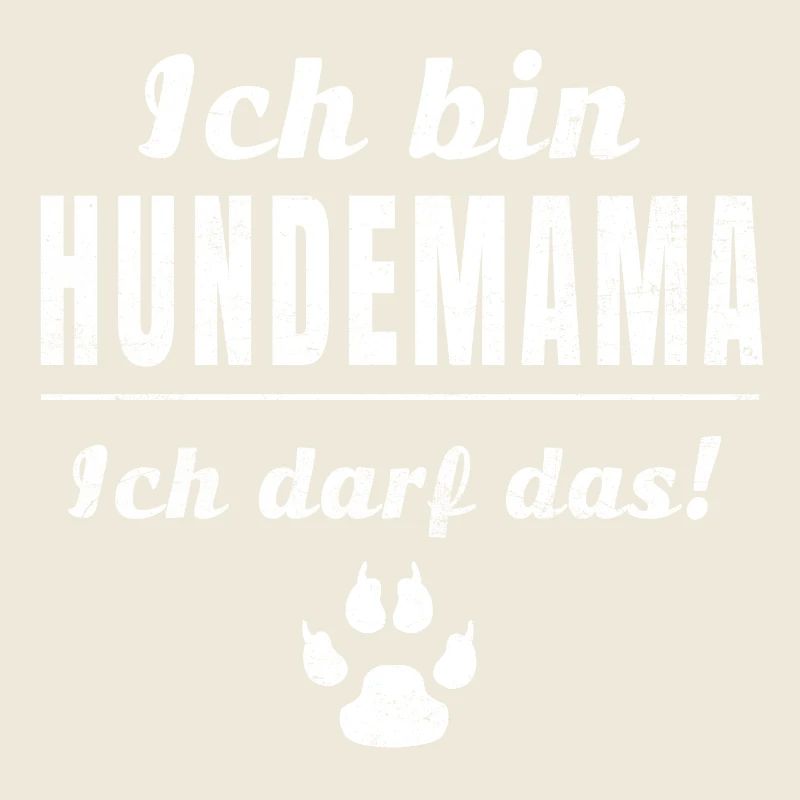 Ich bin Hundemama, ich darf das!