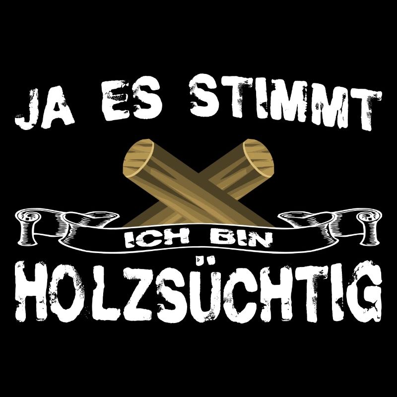 Holz - Holzsüchtig