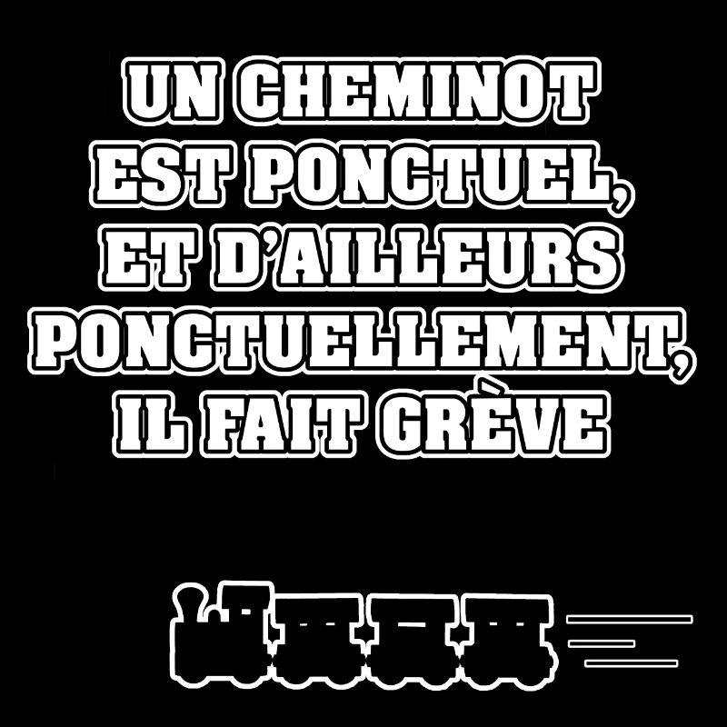 UN CHEMINOT EST PONCTUEL, ET D'AILLEURS...