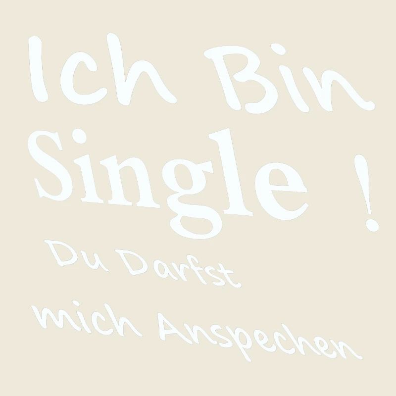 Ich bin single! du Darfst mich Ansprechen