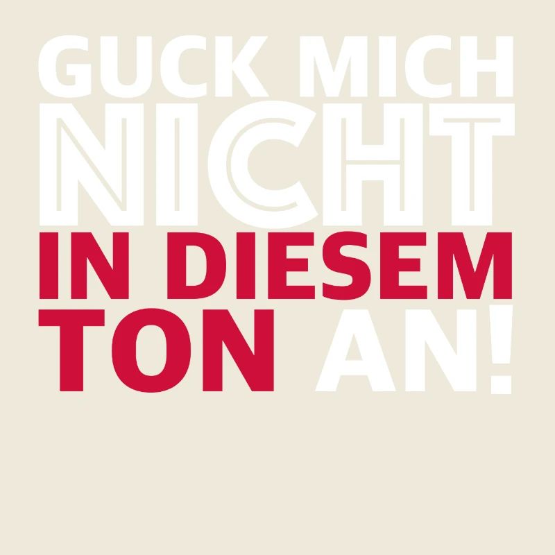 Ne me regarde pas dans ce ton!