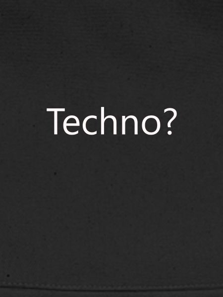 Techno?