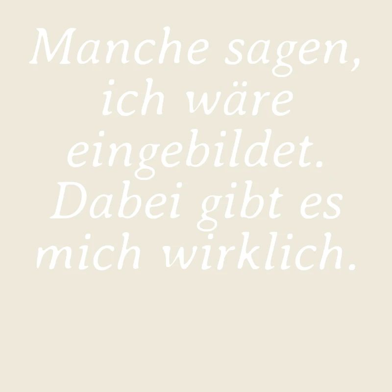 Some say I'd be conceited about it there