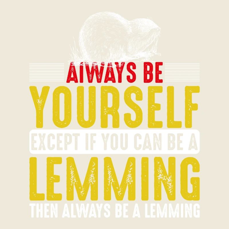 Always Be A Lemming