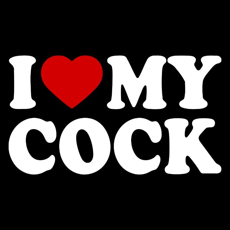 I love my cock