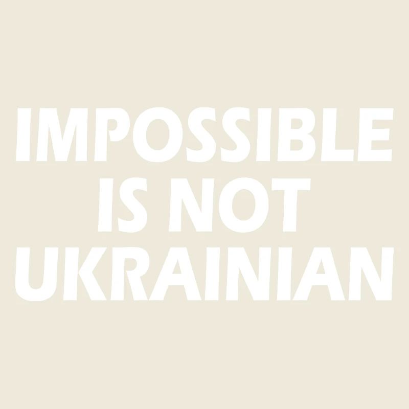 impossible is not ukrainian - ukraine