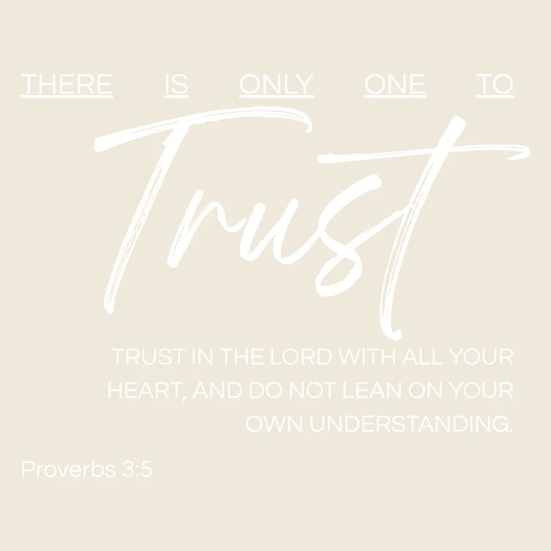There Is Only One to Trust - Proverbs 3:5
