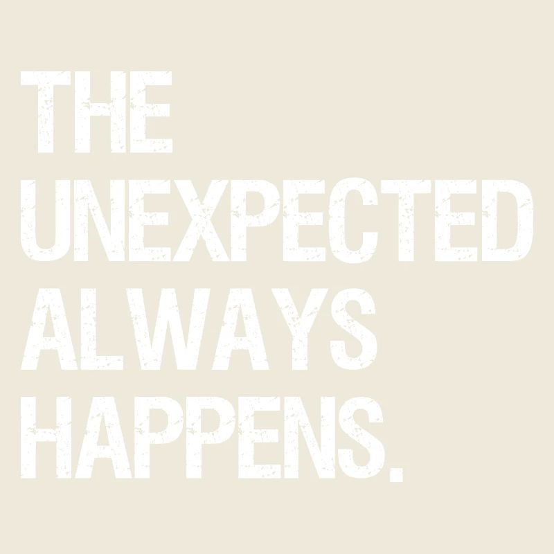 the unexpected always happens