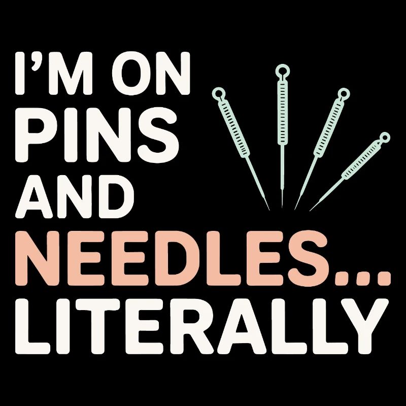 I'm On Pins And Needles Acupuncturist Professional