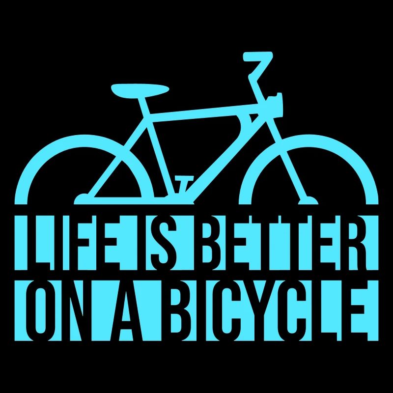 Life is better on a bicycle Cycling Saying Sport