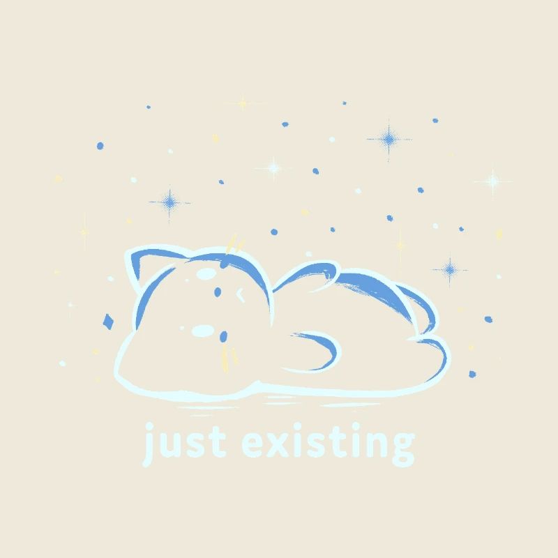 Just Existing