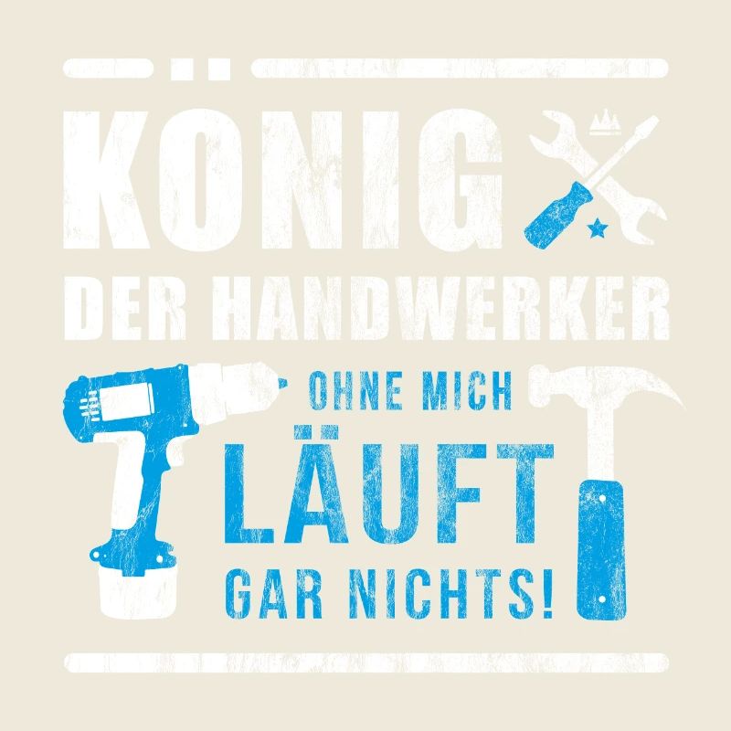 König der Handwerker | Handwerk Baustelle Geschenk