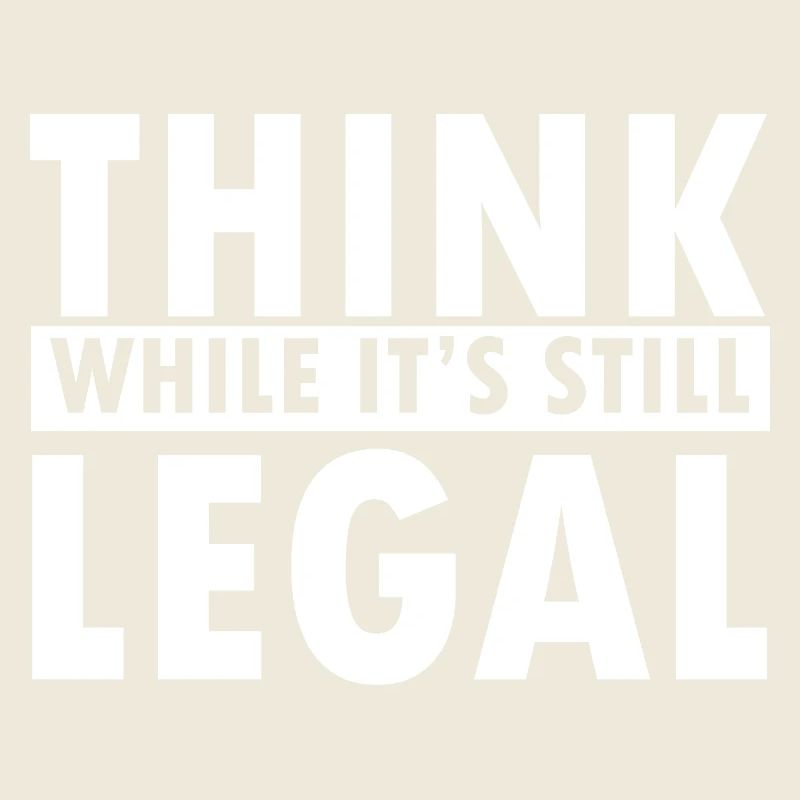 Think While It’s Still Legal Statement Design