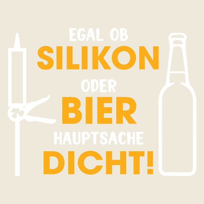 Silikon oder Bier – Hauptsache dicht
