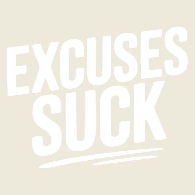 Excuses Suck