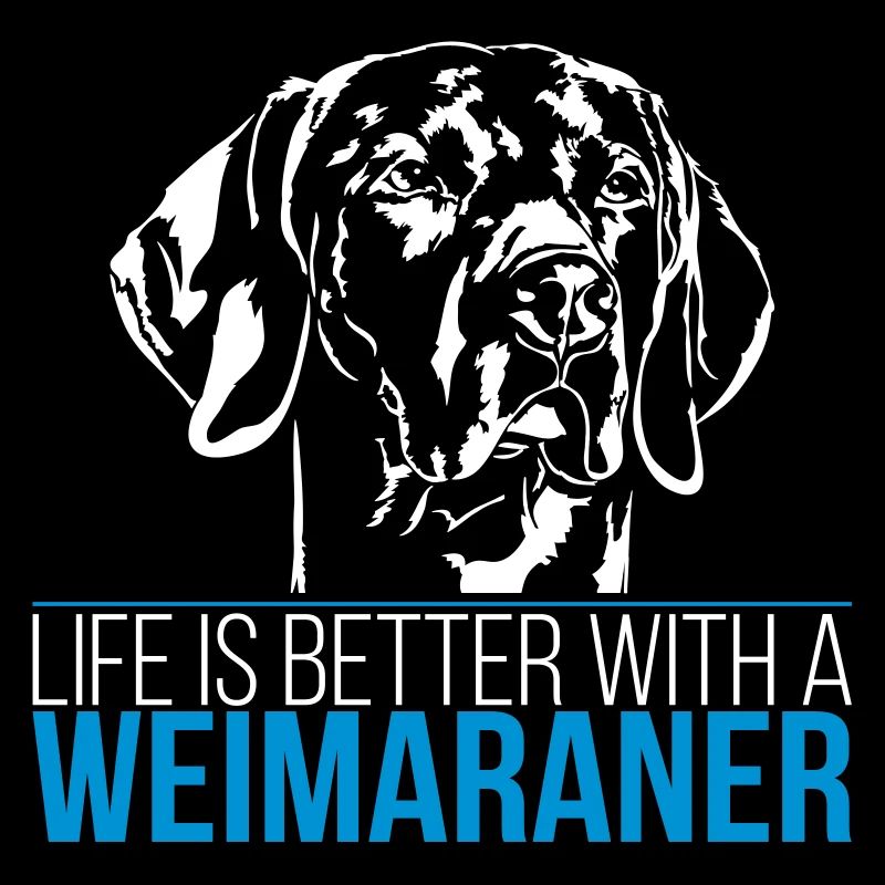 WEIMARANER life is better